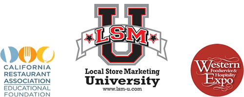 LSM-U, Local Store Marketing University to be Featured at California Restaurant Association's Western Foodservice Expo LSM-U, Local Store Marketing University to be Featured at California Restaurant Association's Western Foodservice Expo