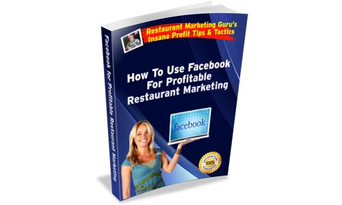"How to Use Facebook For Profitable Restaurant Marketing" Report Released by RestaurantMarketingGuru.com "How to Use Facebook For Profitable Restaurant Marketing" Report Released by RestaurantMarketingGuru.com