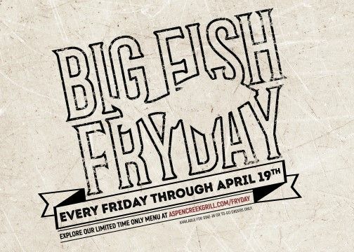 Aspen Creek Grill - Introduces Big Fish FrYday! Every Friday from March 8th through Good Friday April 19th from 11 am to close